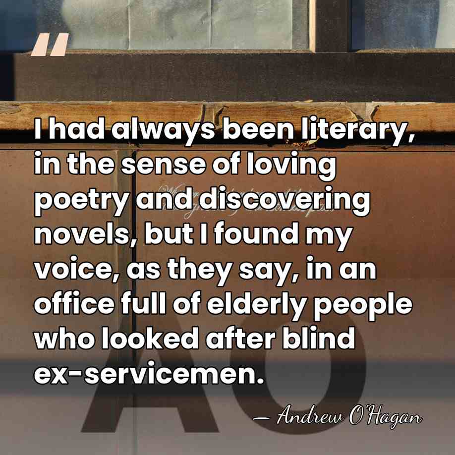 I had always been literary, in the sense of loving poetry and&hellip; - Andrew O'Hagan