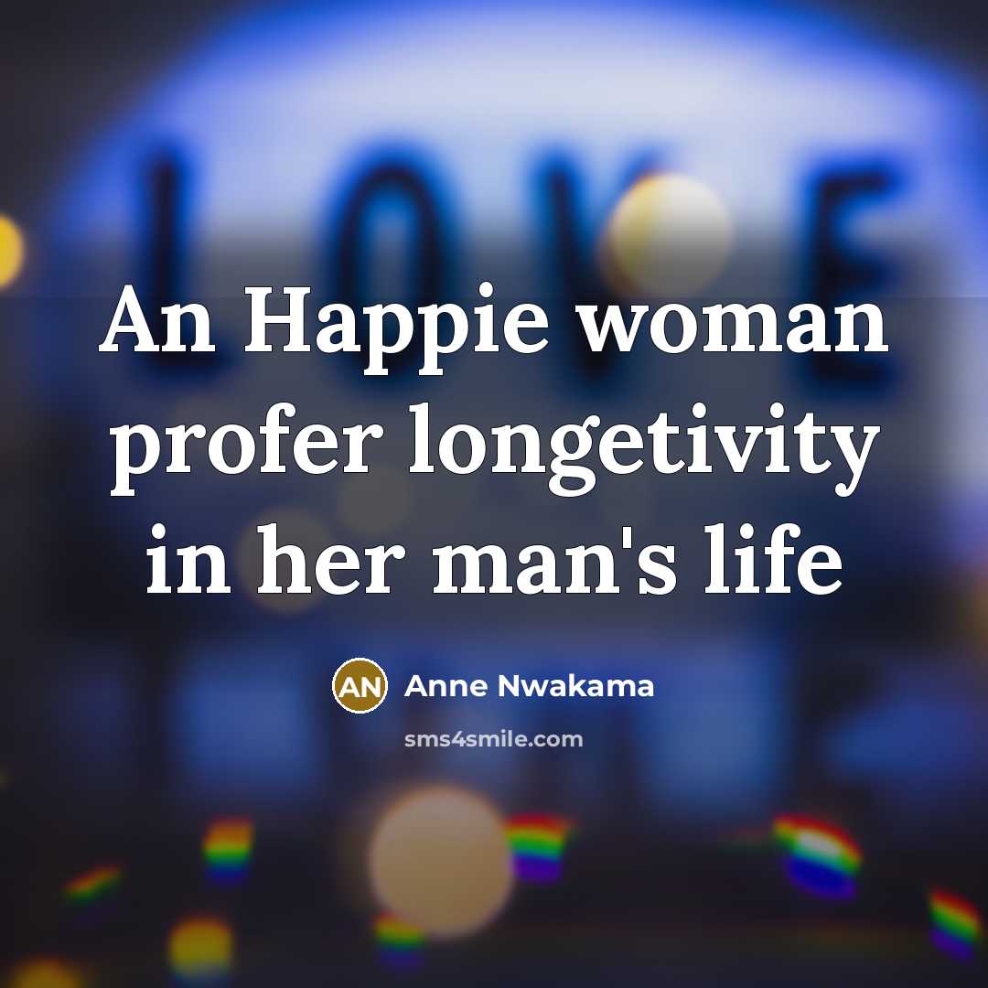 “An Happie woman profer longetivity in her man's life…” quote by Anne Nwakama