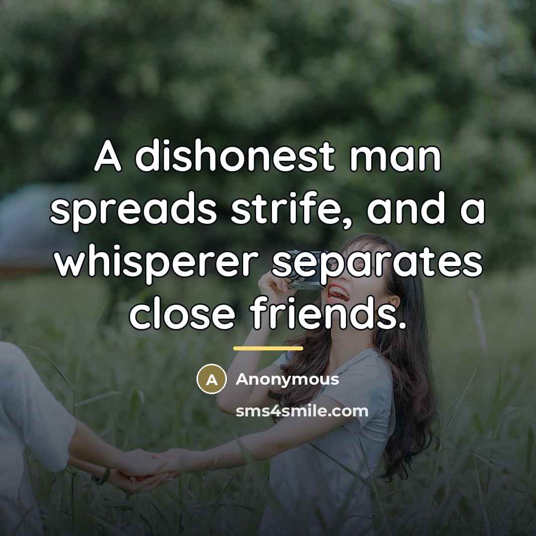 “A dishonest man spreads strife, and a whisperer separates close…” quote by Anonymous