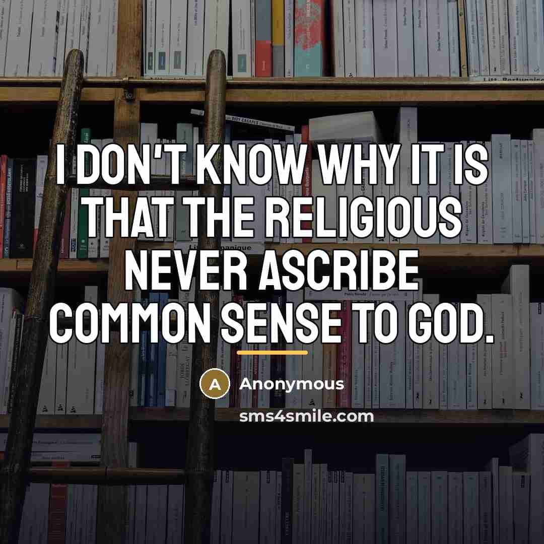 “I don't know why it is that the religious never…” quote by Anonymous