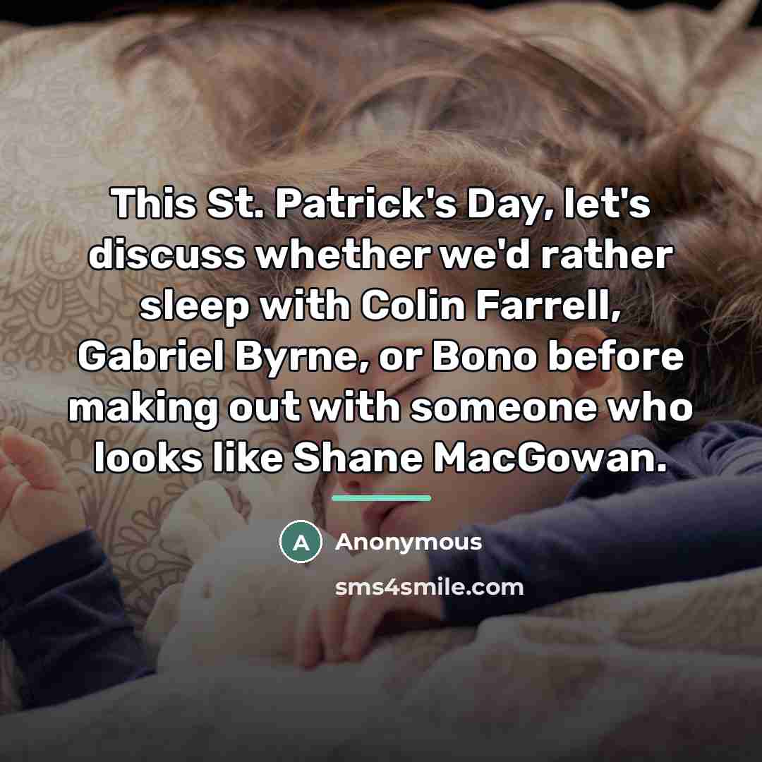 “This St. Patrick's Day, let's discuss whether we'd rather sleep…” quote by Anonymous