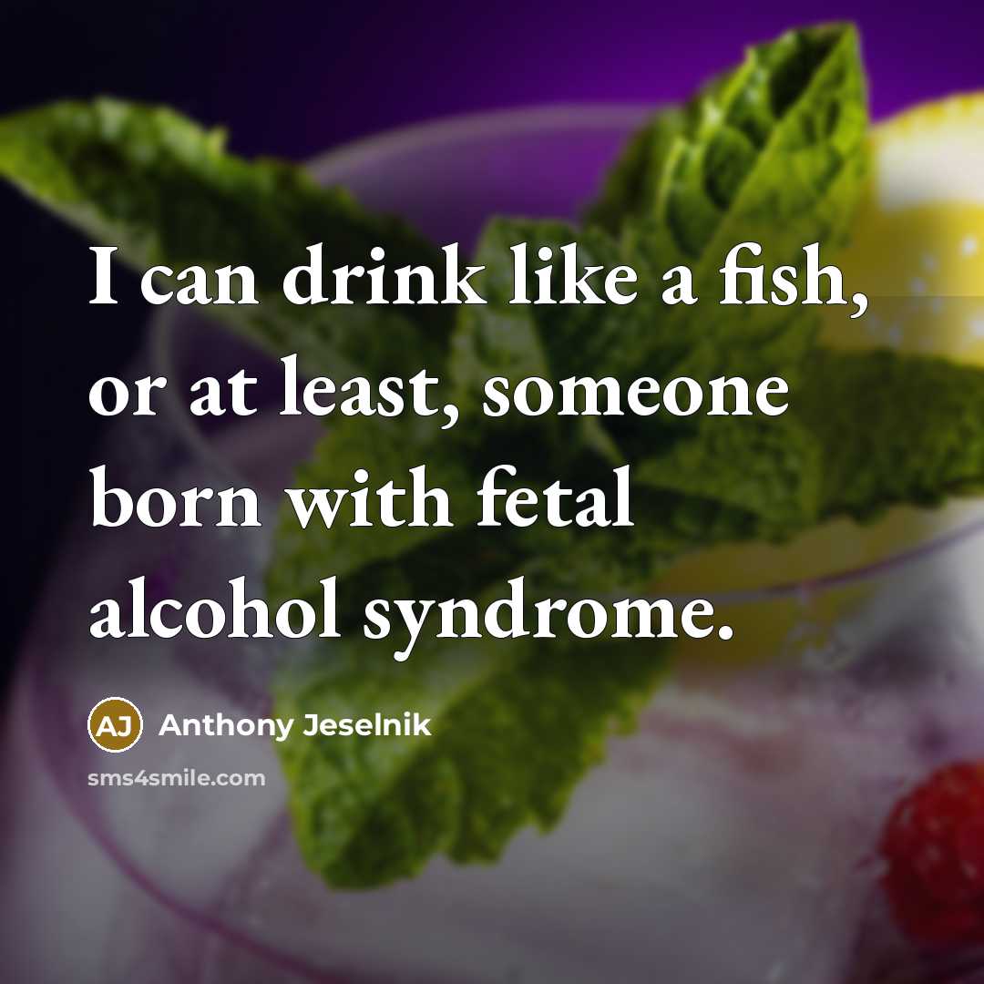 “I can drink like a fish, or at least, someone…” quote by Anthony Jeselnik