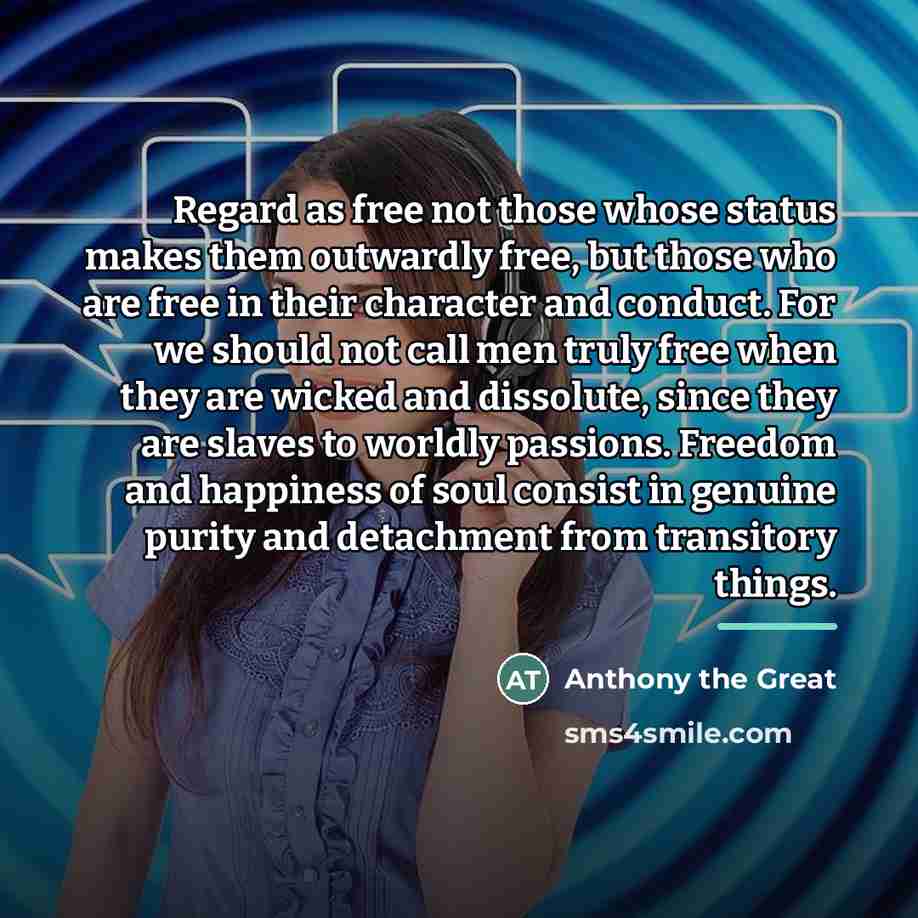“Regard as free not those whose status makes them outwardly…” quote by Anthony the Great
