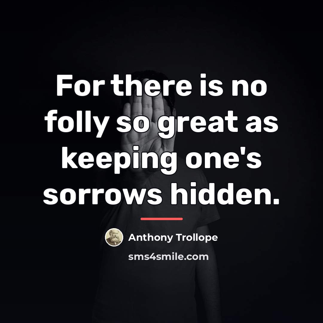 “For there is no folly so great as keeping one's…” quote by Anthony Trollope
