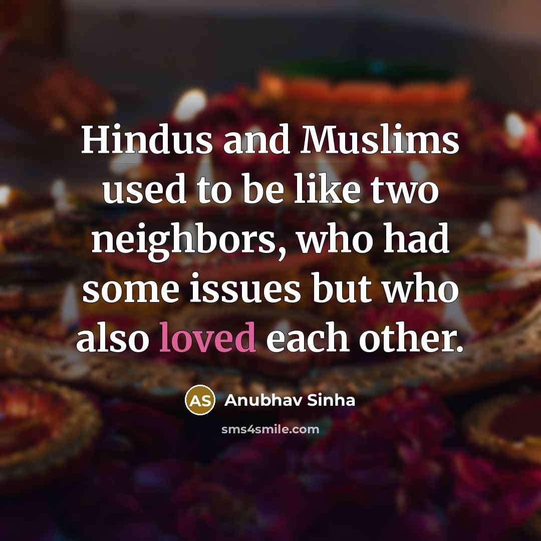 “Hindus and Muslims used to be like two neighbors, who…” quote by Anubhav Sinha