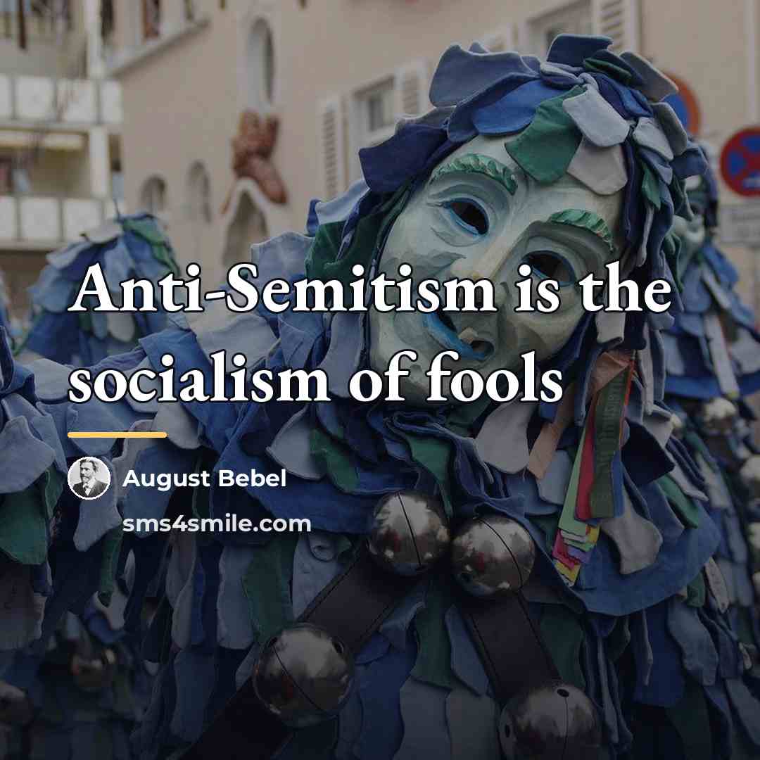 “Anti-Semitism is the socialism of fools…” quote by August Bebel