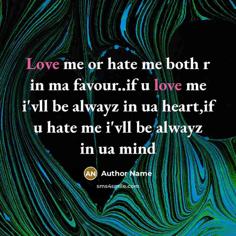 “Love me or hate me both r in ma favour..if…” quote by Author Name