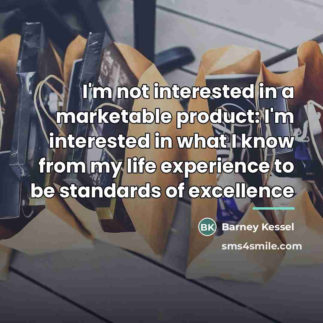 “I'm not interested in a marketable product: I'm interested in…” quote by Barney Kessel