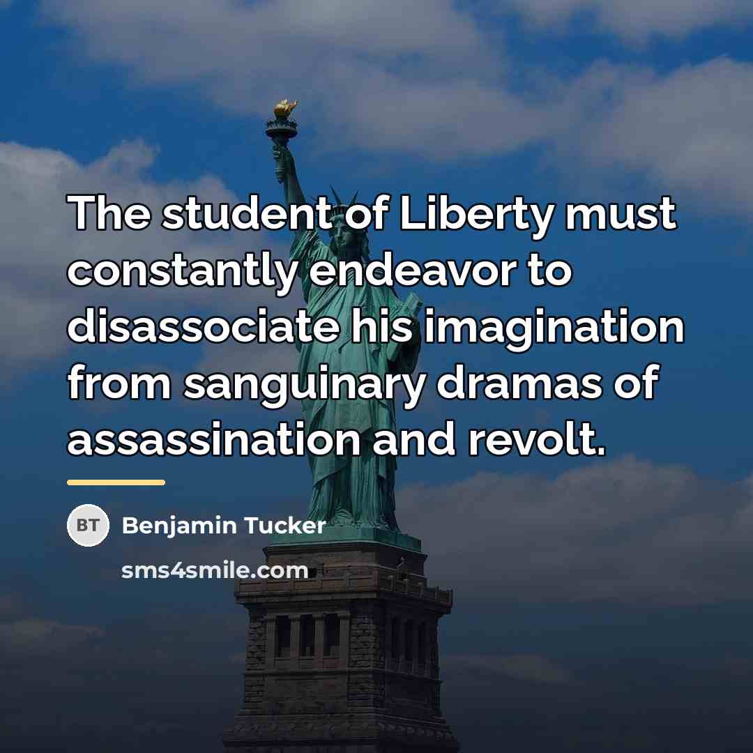 “The student of Liberty must constantly endeavor to disassociate his…” quote by Benjamin Tucker
