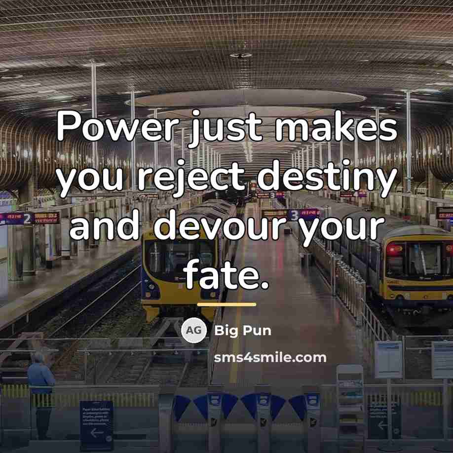 “Power just makes you reject destiny and devour your fate.…” quote by Big Pun