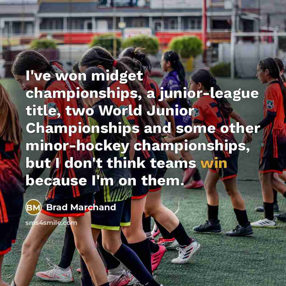 “I've won midget championships, a junior-league title, two World Junior…” quote by Brad Marchand