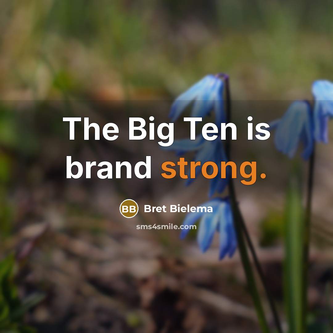 “The Big Ten is brand strong.…” quote by Bret Bielema
