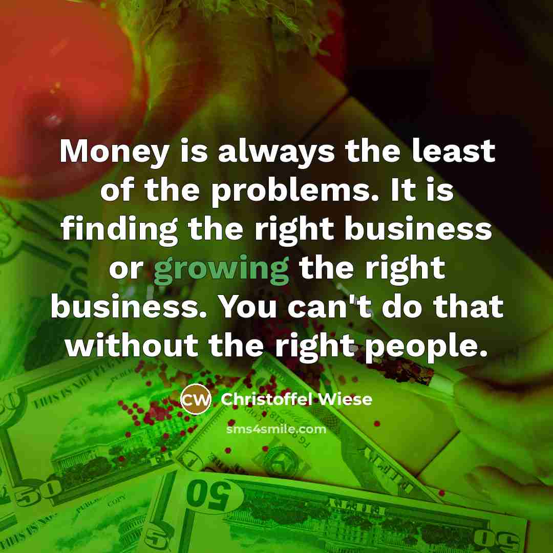 “Money is always the least of the problems. It is…” quote by Christoffel Wiese