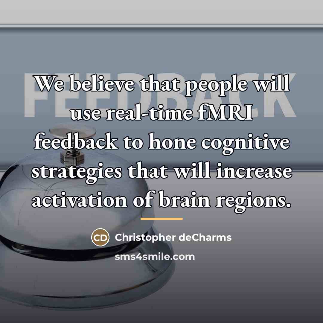 “We believe that people will use real-time fMRI feedback to…” quote by Christopher deCharms