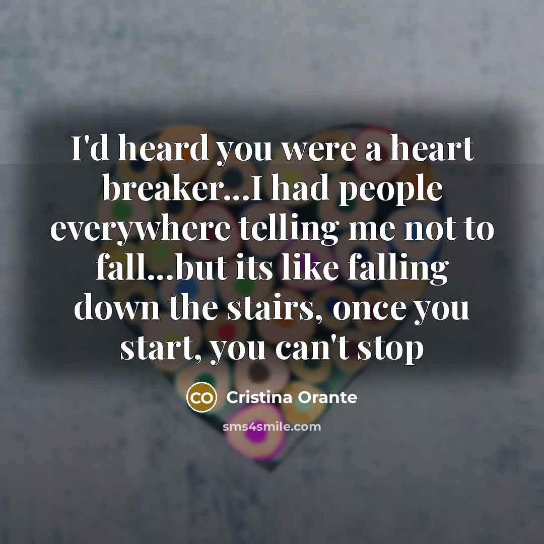 “I'd heard you were a heart breaker...I had people everywhere…” quote by Cristina Orante