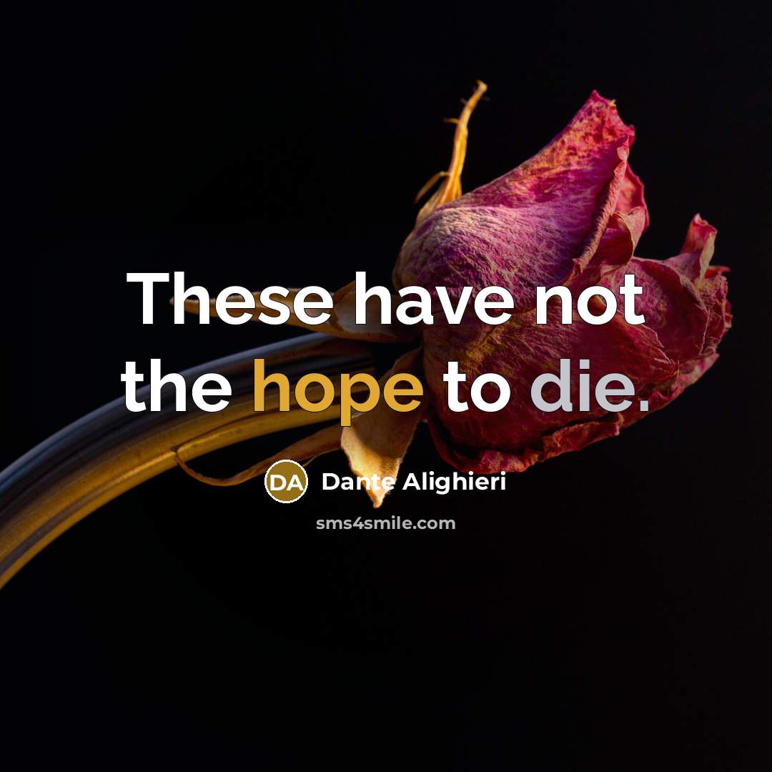 “These have not the hope to die.…” quote by Dante Alighieri