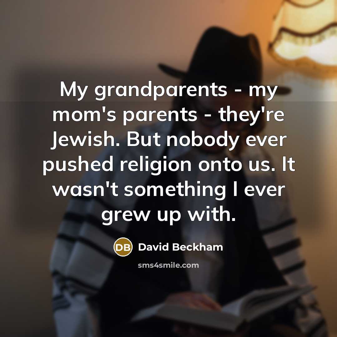 “My grandparents - my mom's parents - they're Jewish. But…” quote by David Beckham
