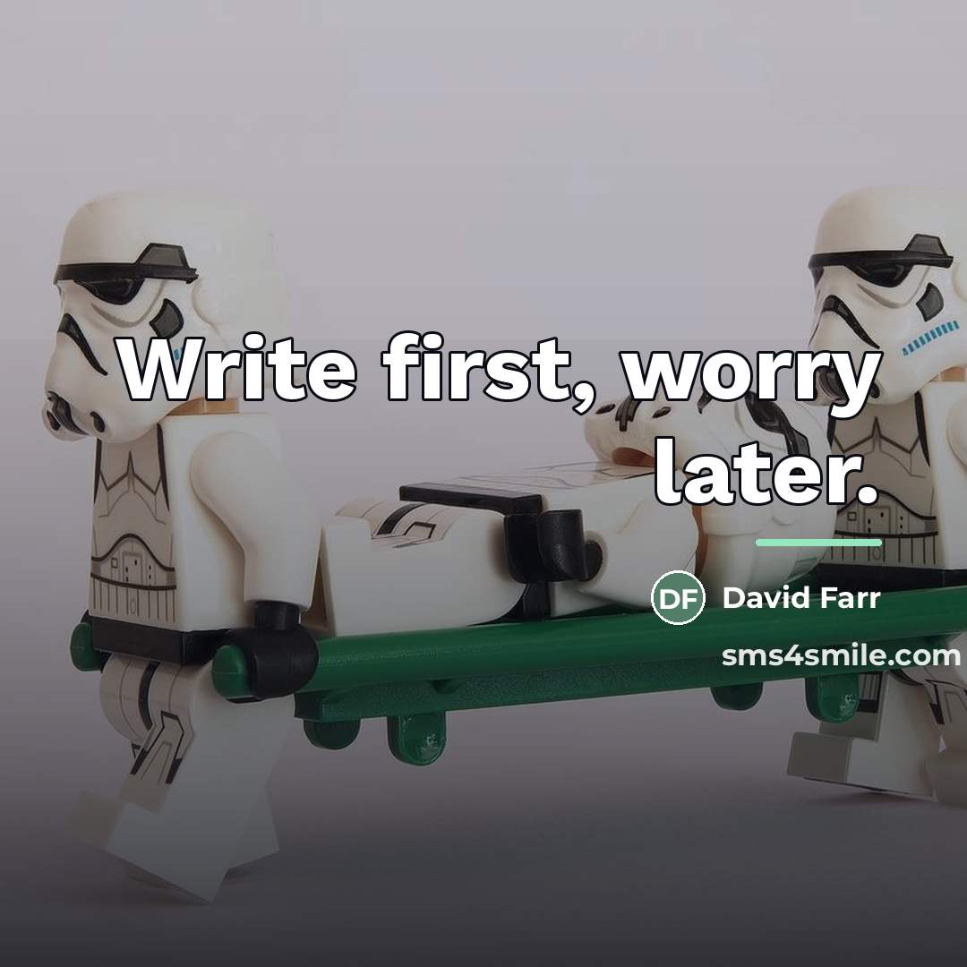 “Write first, worry later.…” quote by David Farr