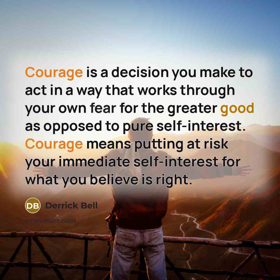 “Courage is a decision you make to act in a…” quote by Derrick Bell