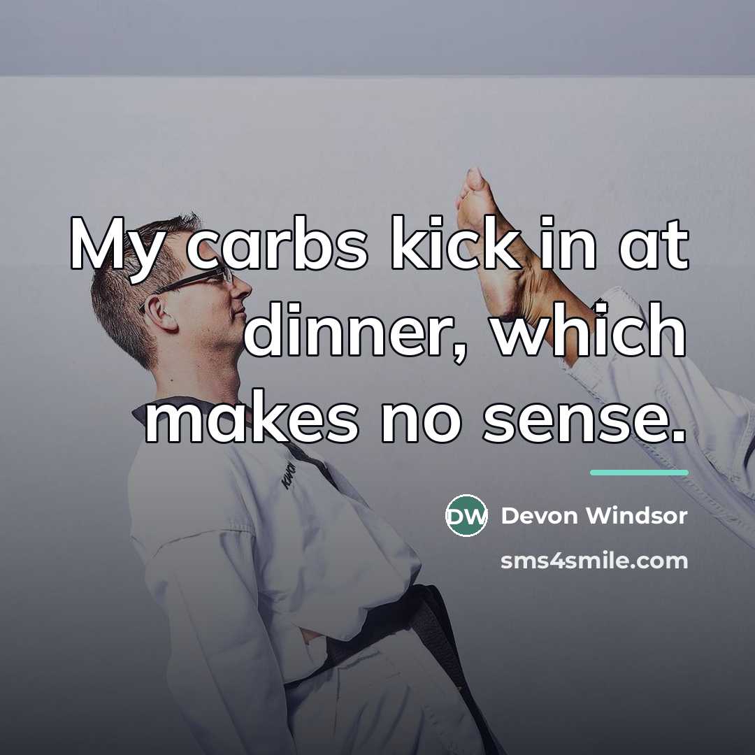 “My carbs kick in at dinner, which makes no sense.…” quote by Devon Windsor