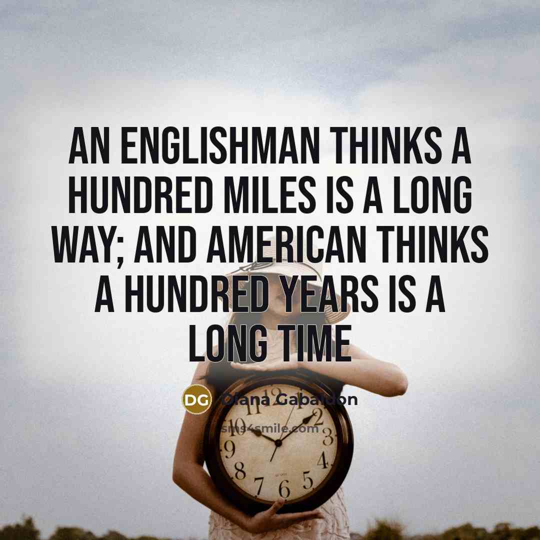 “An Englishman thinks a hundred miles is a long way;…” quote by Diana Gabaldon