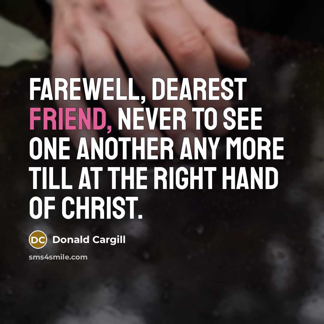 “Farewell, dearest friend, never to see one another any more…” quote by Donald Cargill