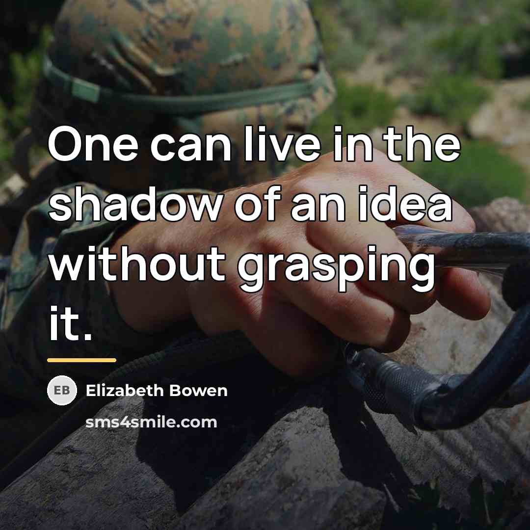 “One can live in the shadow of an idea without…” quote by Elizabeth Bowen