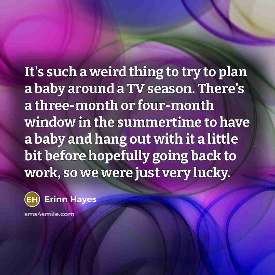 “It's such a weird thing to try to plan a…” quote by Erinn Hayes