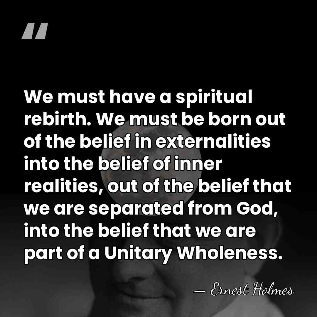 We must have a spiritual rebirth. We must be born out of&hellip; - Ernest Holmes