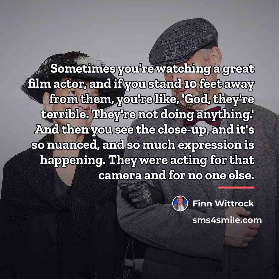 “Sometimes you're watching a great film actor, and if you…” quote by Finn Wittrock