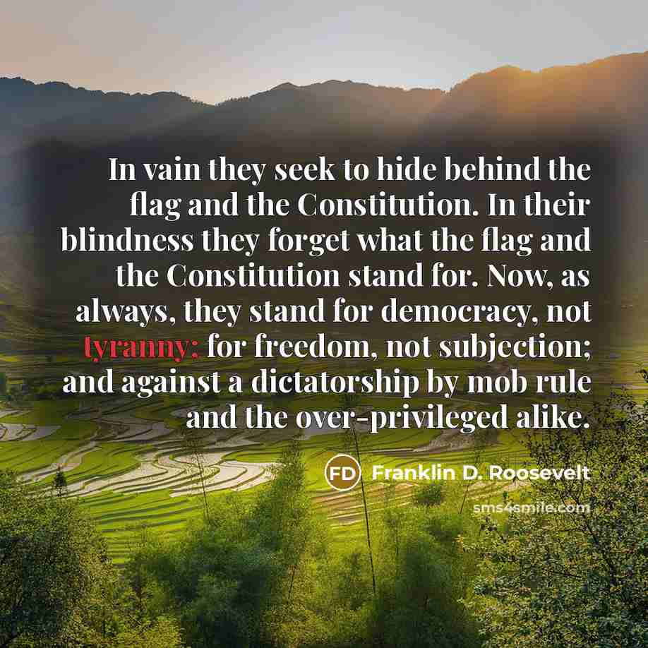 “In vain they seek to hide behind the flag and…” quote by Franklin D. Roosevelt