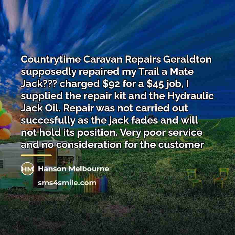 “Countrytime Caravan Repairs Geraldton supposedly repaired my Trail a Mate…” quote by Hanson Melbourne
