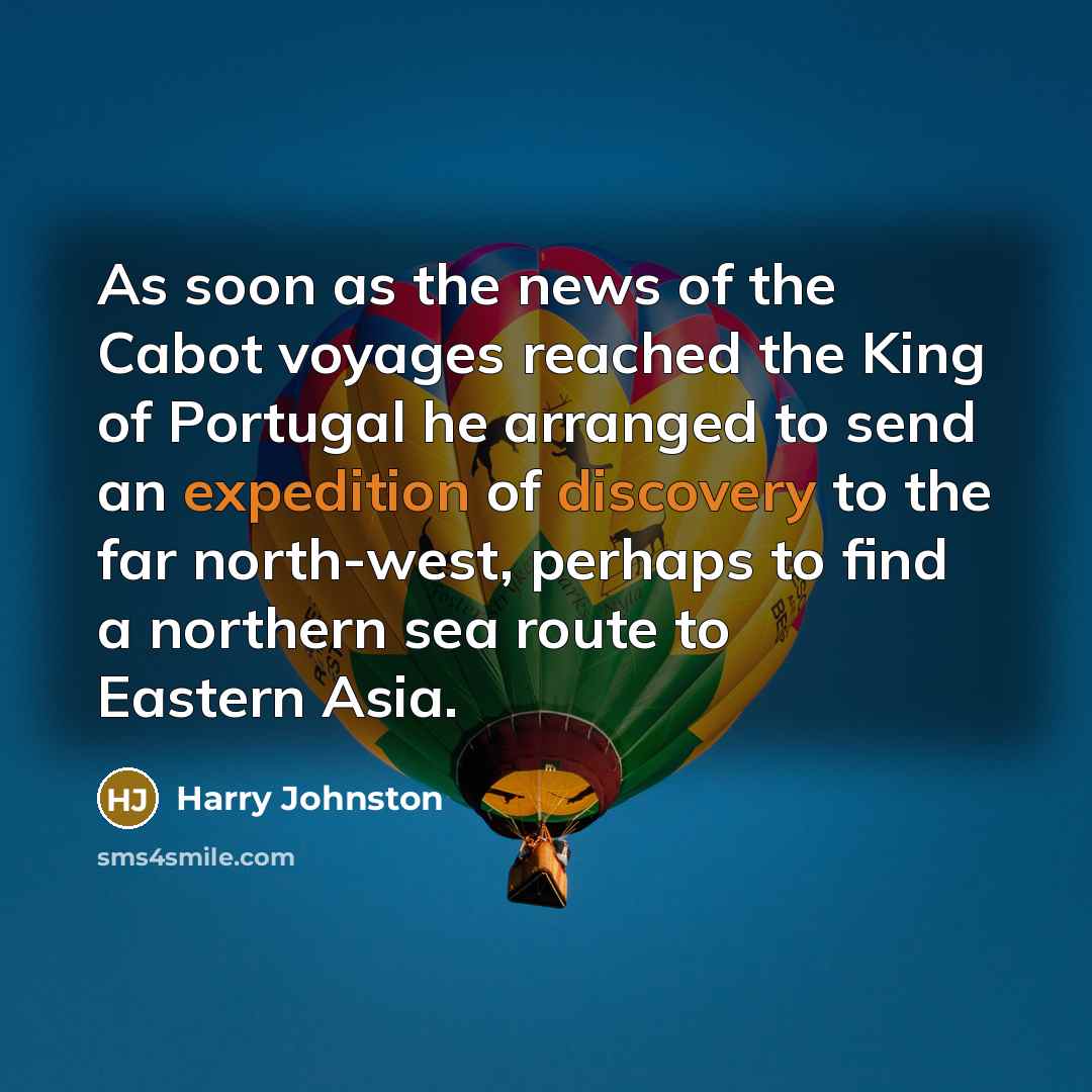 “As soon as the news of the Cabot voyages reached…” quote by Harry Johnston
