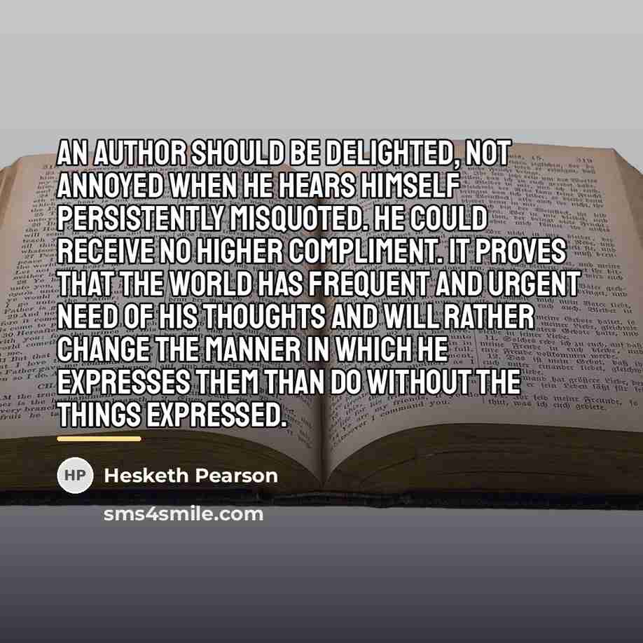 “An author should be delighted, not annoyed when he hears…” quote by Hesketh Pearson