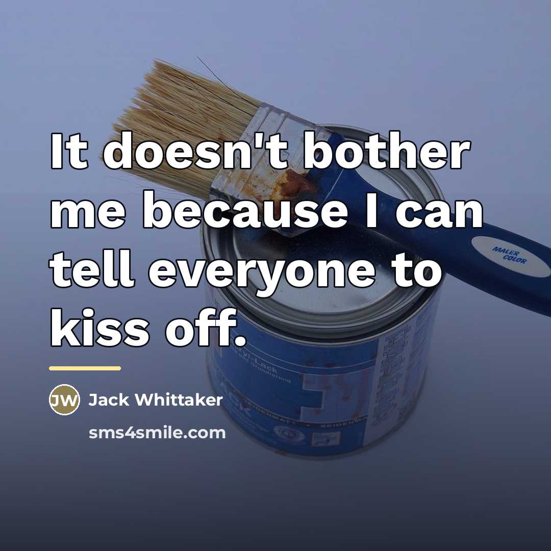 “It doesn't bother me because I can tell everyone to…” quote by Jack Whittaker