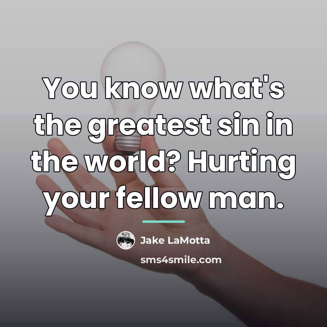 “You know what's the greatest sin in the world? Hurting…” quote by Jake LaMotta