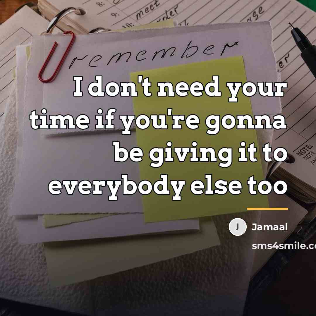 “I don't need your time if you're gonna be giving…” quote by Jamaal