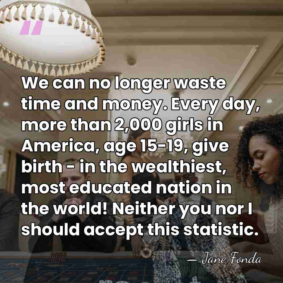 We can no longer waste time and money. Every day, more than&hellip; - Jane Fonda