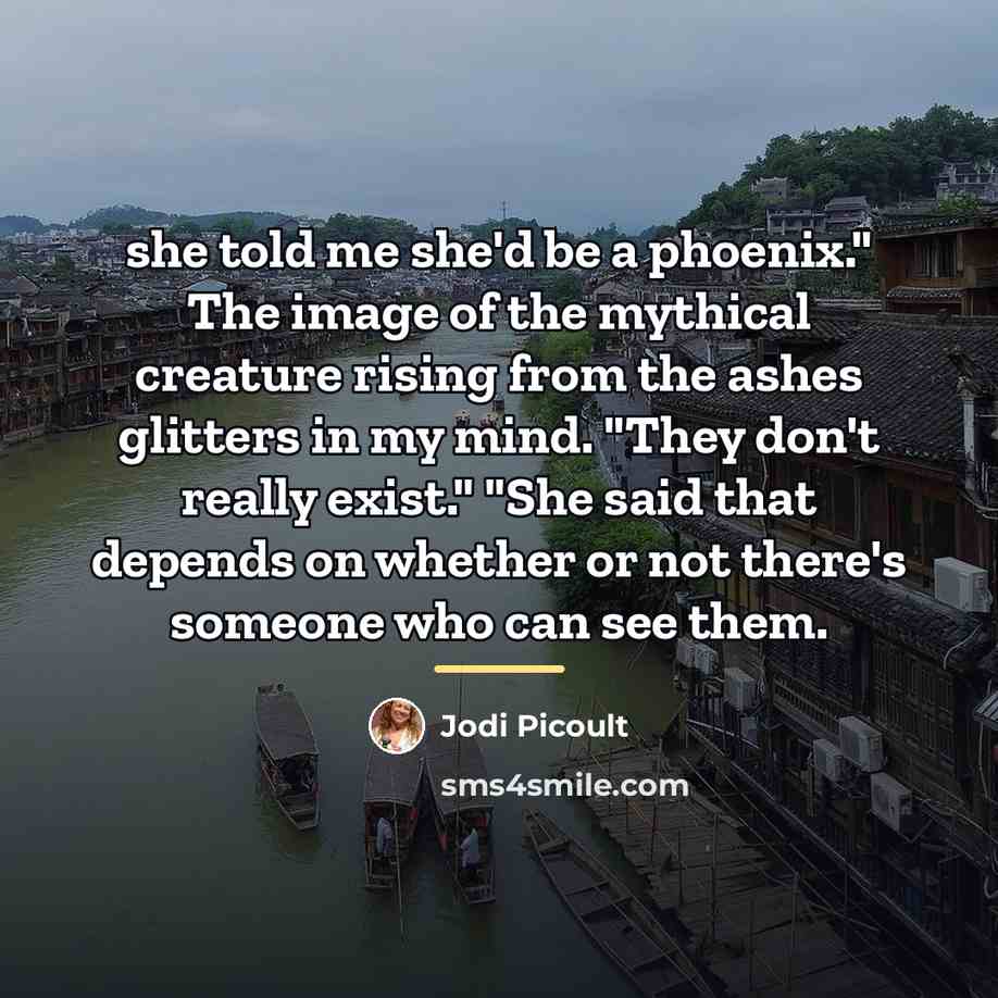 “she told me she'd be a phoenix." The image of…” quote by Jodi Picoult