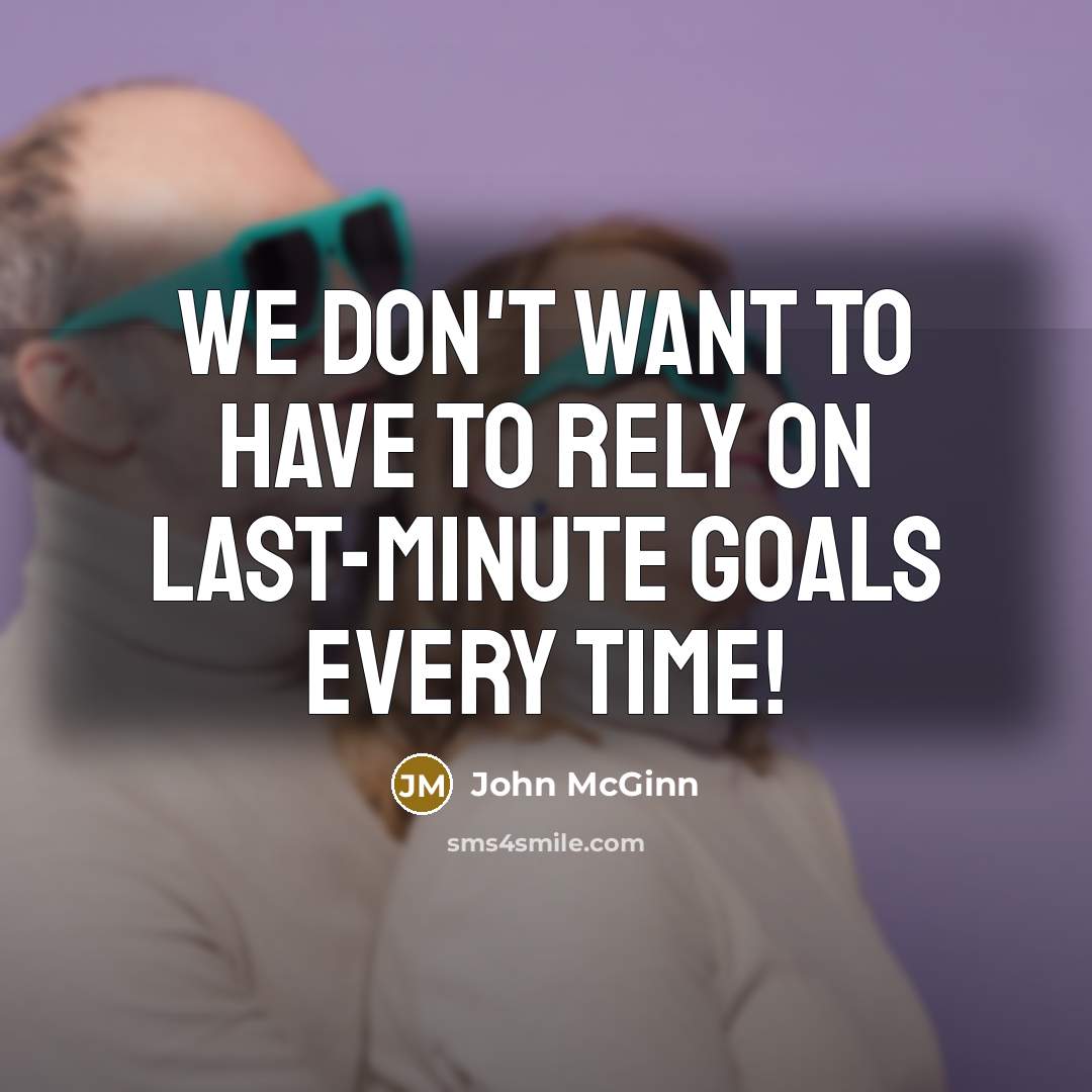 “We don't want to have to rely on last-minute goals…” quote by John McGinn