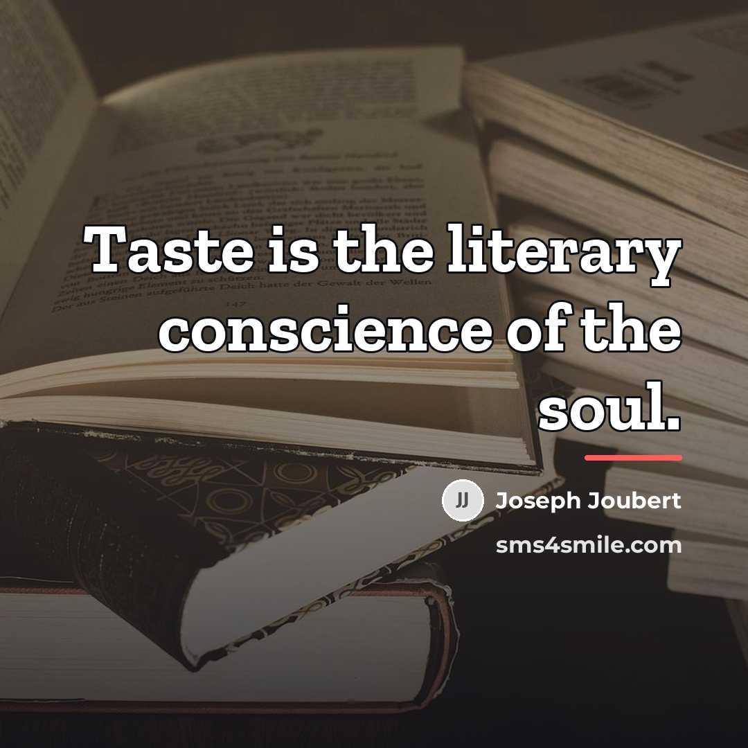 “Taste is the literary conscience of the soul.…” quote by Joseph Joubert
