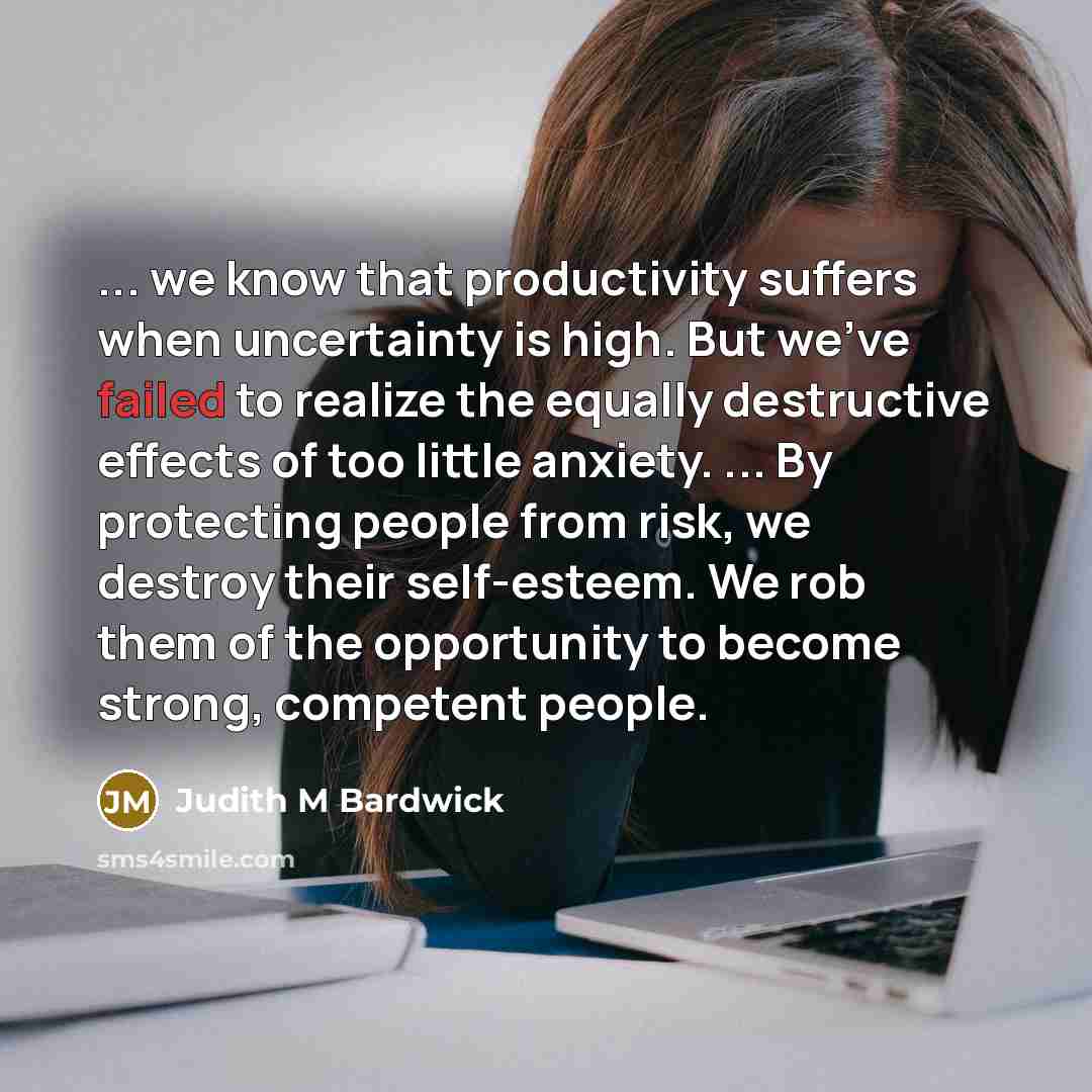 “... we know that productivity suffers when uncertainty is high.…” quote by Judith M Bardwick