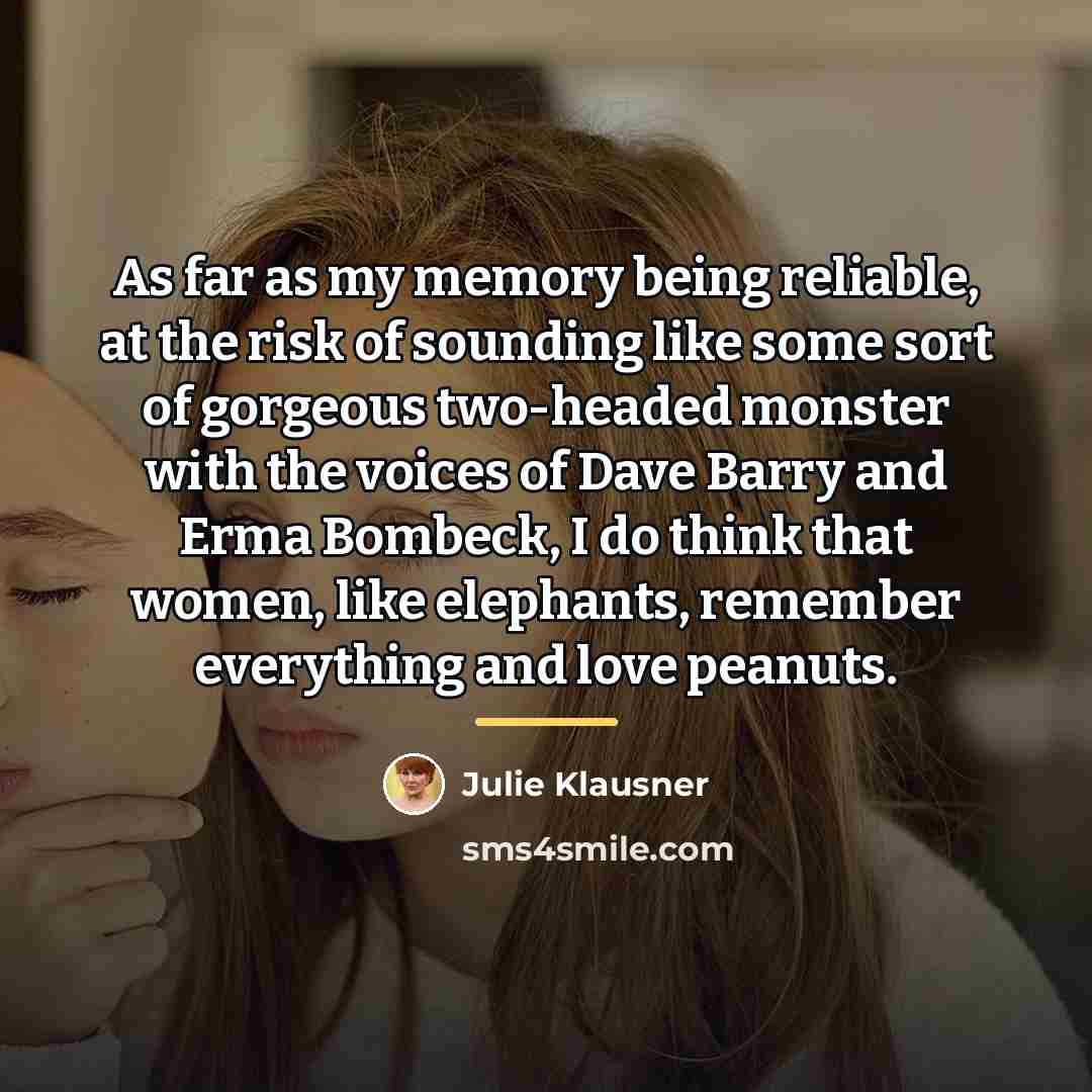 “As far as my memory being reliable, at the risk…” quote by Julie Klausner