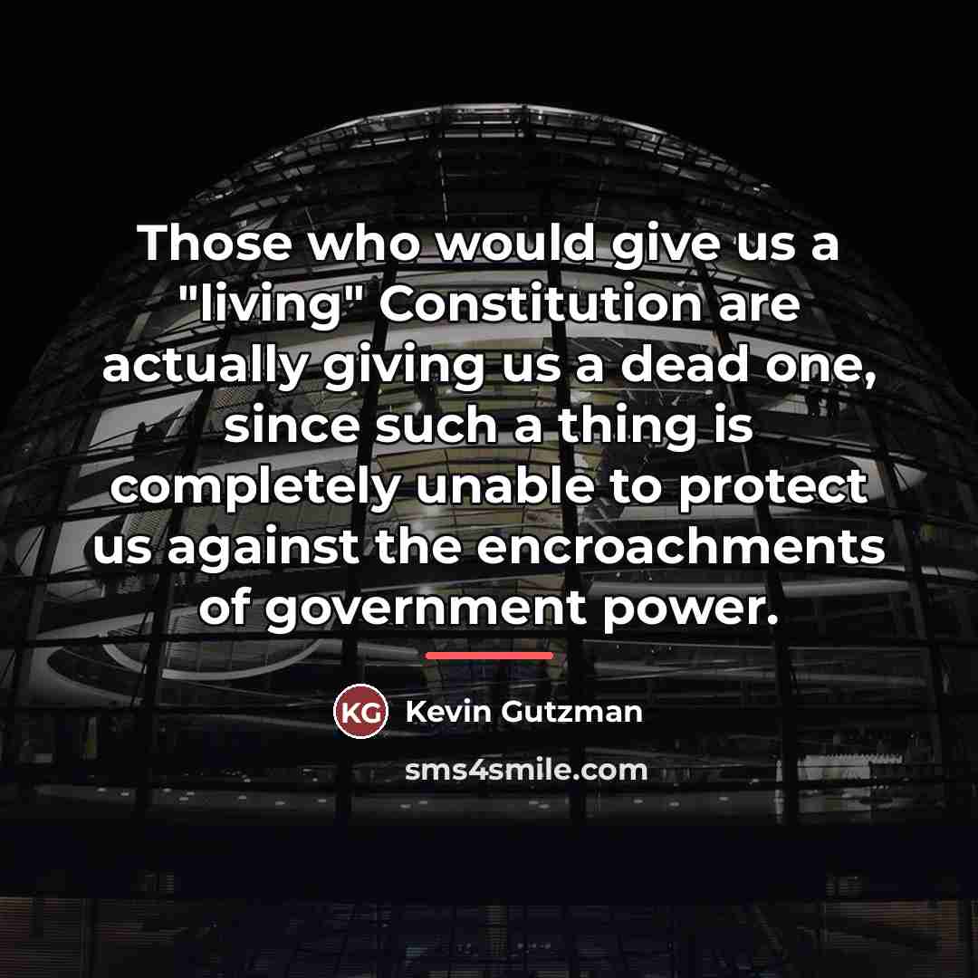 “Those who would give us a "living" Constitution are actually…” quote by Kevin Gutzman