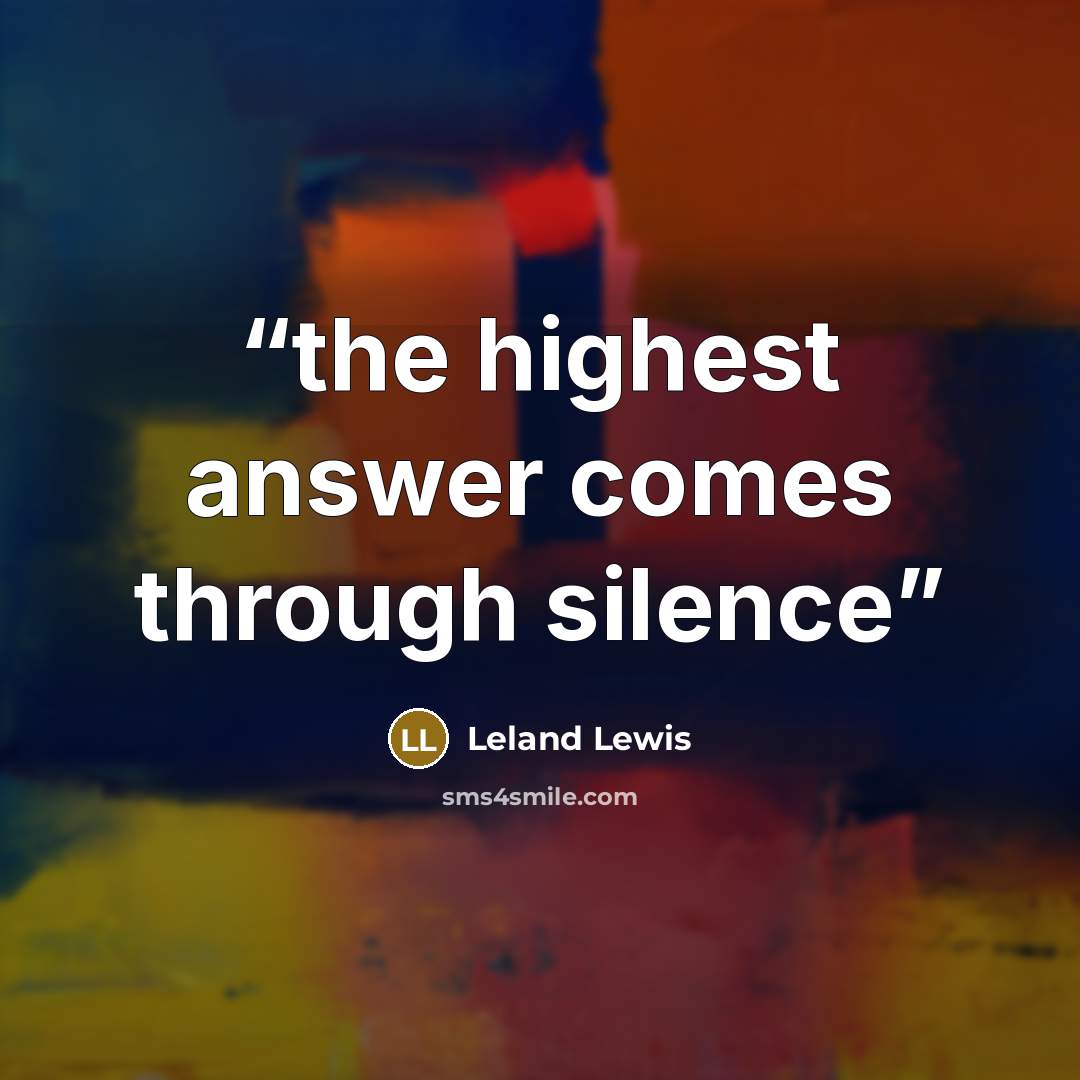 “the highest answer comes through silence” quote by Leland Lewis