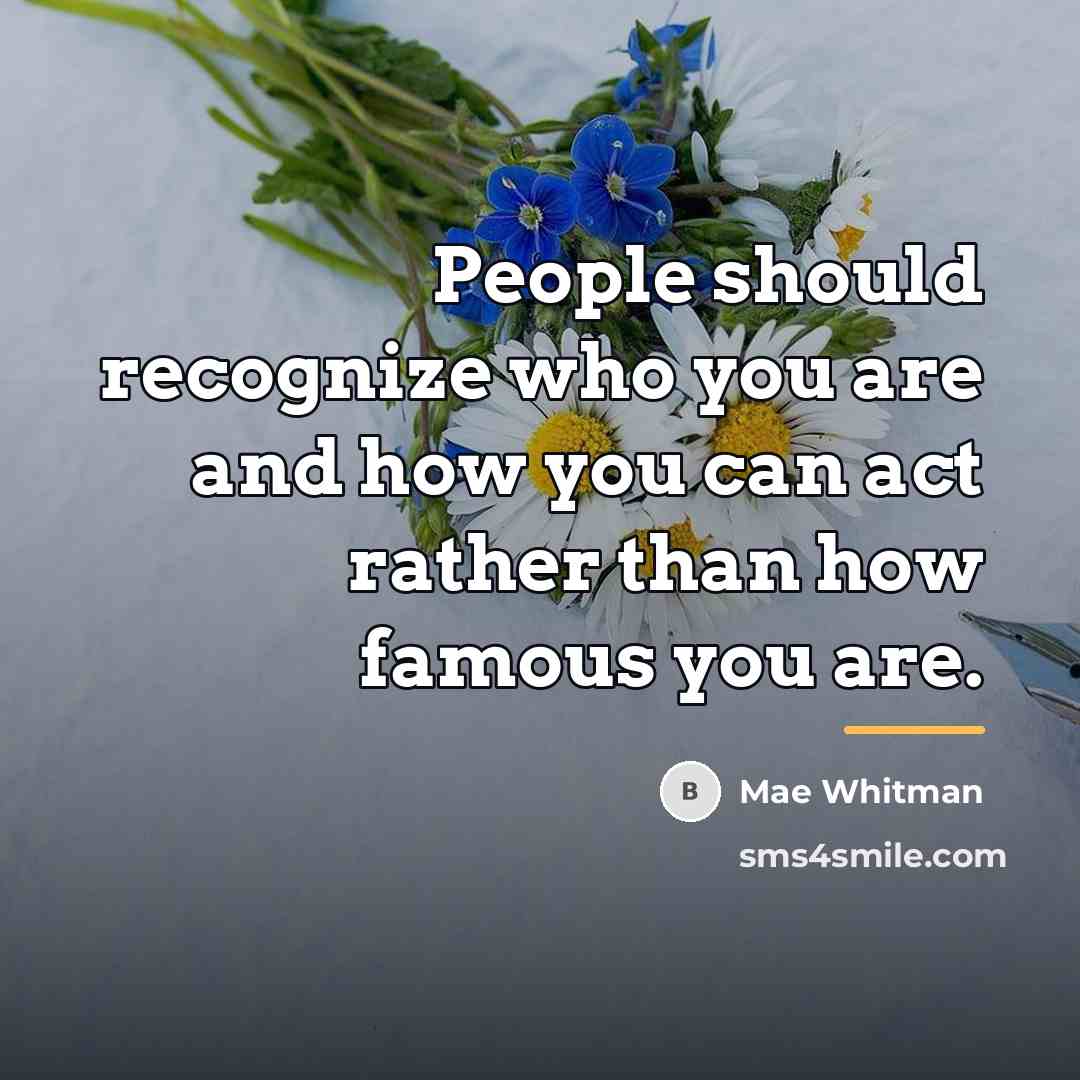 “People should recognize who you are and how you can…” quote by Mae Whitman