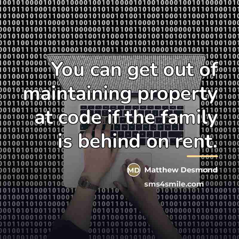 “You can get out of maintaining property at code if…” quote by Matthew Desmond