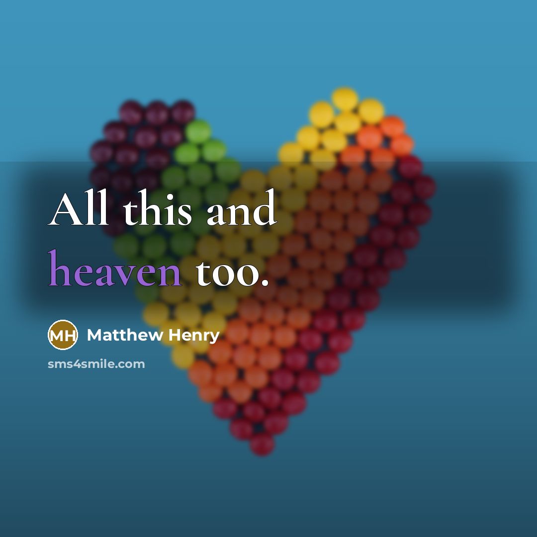 “All this and heaven too.…” quote by Matthew Henry