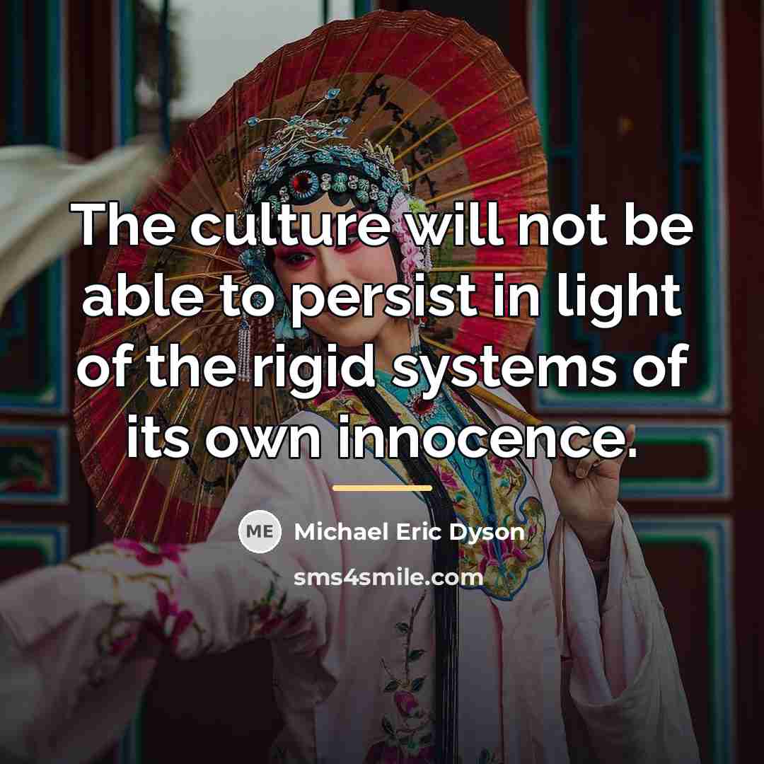 “The culture will not be able to persist in light…” quote by Michael Eric Dyson