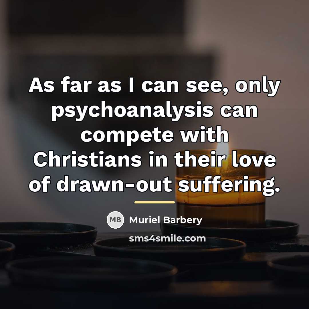 “As far as I can see, only psychoanalysis can compete…” quote by Muriel Barbery